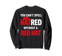 You Can't Spell Hatred Without A red hat Activism Protest Sweatshirt