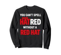 You Can't Spell Hatred Without A red hat Activism Protest Sweatshirt