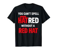 You Can't Spell Hatred Without A red hat Activism Protest T-Shirt