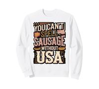 You Can't Spell Sausage Without USA Sweatshirt