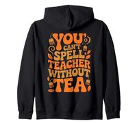 You Can't Spell Teacher Teaching Tea Drinker School Teacher Zip Hoodie