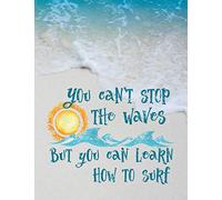 You Can't Stop The Waves: 7.44' x 9.69" College Ruled Composition Book - 200 pages - Motivational Notebook For Beach & Ocean Lovers