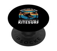 You Can't Stop The Wind But You Can Learn Kitesurfing PopSockets Adhesive PopGrip