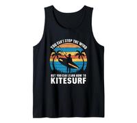 You Can't Stop The Wind But You Can Learn Kitesurfing Tank Top