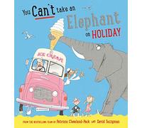 You Can't Take an Elephant on Holiday: (You Can't Let an Elephant...)