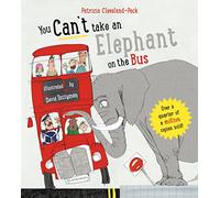 You Can't Take An Elephant On the Bus: (You Can't Let an Elephant...)