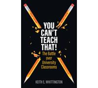 You Can't Teach That! : The Battle over University Classrooms