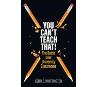 You Can't Teach That!: The Battle over University Classrooms