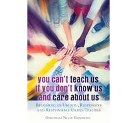 You Can't Teach Us if You Don't Know Us and Care About Us: Becoming an Ubuntu, Responsive and Responsible Urban Teacher: 66 (Black Studies and Critical Thinking)