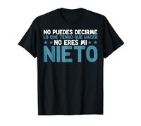 You Can't Tell Me What I Have to Do You're Not My Grandson T-Shirt