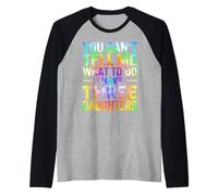 You Can't Tell Me What to Do I Have Three Daughters Tie Dye Raglan Baseball Tee