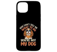 You Cant Tell Me What To Do Not My Cavalier King Charles Case for iPhone 15 Plus