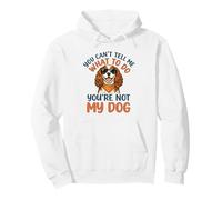 You Cant Tell Me What To Do Not My Cavalier King Charles Pullover Hoodie