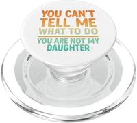 You Can't Tell Me What To Do Not My Daughter Funny Parent PopSockets PopGrip for MagSafe