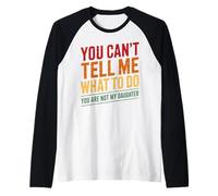 You Can't Tell Me What to Do Not My Daughter Vintage Raglan Baseball Tee