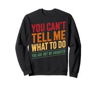 You Can't Tell Me What To Do Not My Daughter Vintage Sweatshirt