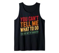You Can't Tell Me What to Do Not My Daughter Vintage Tank Top