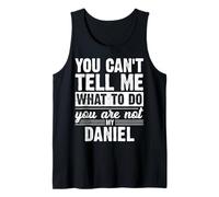 You Can't Tell Me What to Do You are Not My Daniel Funny Tank Top