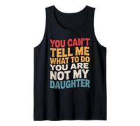 You Can't Tell Me What to Do You are Not My Daughter Parent Tank Top