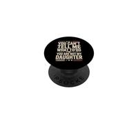 You Can't Tell Me What To Do You Are Not My Daughter PopSockets Adhesive PopGrip