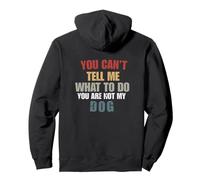 You Can't Tell Me What To Do You Are Not My Dog Pullover Hoodie