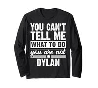 You Can't Tell Me What to Do You are Not My Dylan Funny Long Sleeve T-Shirt