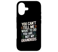 You Can't Tell Me What To Do You Are Not My Grandkids Joke Case for iPhone 17