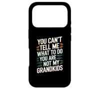 You Can't Tell Me What To Do You Are Not My Grandkids Joke Case for iPhone 17 Pro