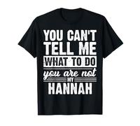 You Can't Tell Me What to Do You are Not My Hannah Funny T-Shirt