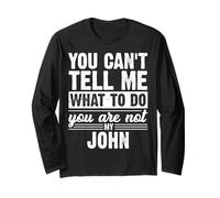 You Can't Tell Me What to Do You are Not My John Funny Long Sleeve T-Shirt
