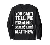 You Can't Tell Me What to Do You are Not My Matthew Funny Long Sleeve T-Shirt