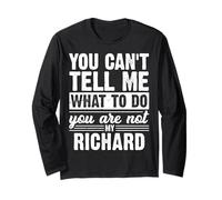 You Can't Tell Me What to Do You are Not My Richard Funny Long Sleeve T-Shirt