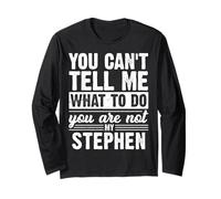 You Can't Tell Me What to Do You are Not My Stephen Funny Long Sleeve T-Shirt