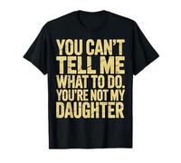 You Cant Tell me What to do You aren't My Granddaughter T-Shirt
