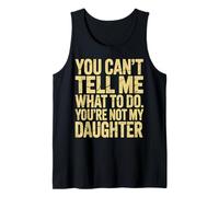 You Cant Tell me What to do You aren't My Granddaughter Tank Top