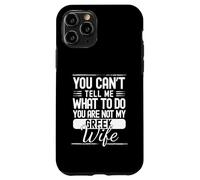 You Cant Tell Me What To Do Your Not My Greek Wife Case for iPhone 11 Pro
