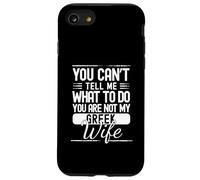 You Cant Tell Me What To Do Your Not My Greek Wife Case for iPhone SE (2020) / 7/8