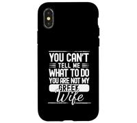 You Cant Tell Me What To Do Your Not My Greek Wife Case for iPhone X/XS