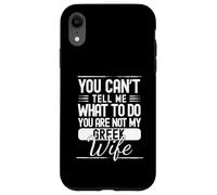 You Cant Tell Me What To Do Your Not My Greek Wife Case for iPhone XR