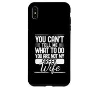 You Cant Tell Me What To Do Your Not My Greek Wife Case for iPhone XS Max