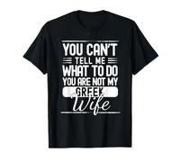 You Cant Tell Me What to Do Your Not My Greek Wife T-Shirt