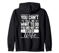 You Cant Tell Me What To Do Your Not My Greek Wife Zip Hoodie