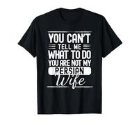 You Cant Tell Me What to Do Your Not My Persian Wife T-Shirt