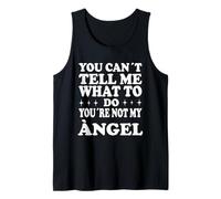 You Can't Tell Me What to Do You're Not My Ángel Tank Top