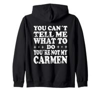 You Can't Tell Me What To Do You're Not My Carmen Zip Hoodie