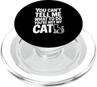 You Can't Tell Me What To Do You're Not My Cat PopSockets PopGrip for MagSafe
