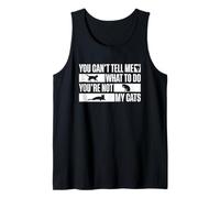 You Can't Tell Me What To Do You're Not My Cats Tank Top