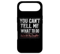 You Can't Tell Me What To Do You're Not My Daughter Father Case for iPhone Air