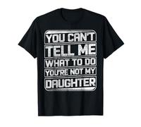 You Can't Tell Me What To Do You're Not My Daughter Retro T-Shirt