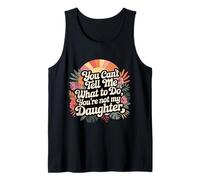 You Can't Tell Me What to Do You're Not My Daughter Retro Tank Top